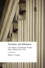 Decisions and Dilemmas : Case Studies in Presidential Foreign Policy Making Since 1945 - eBook