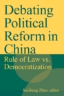 Debating Political Reform in China : Rule of Law vs. Democratization - eBook