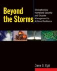 Beyond the Storms : Strengthening Homeland Security and Disaster Management to Achieve Resilience - eBook