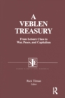 A Veblen Treasury: From Leisure Class to War, Peace and Capitalism : From Leisure Class to War, Peace and Capitalism - eBook