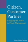 Citizen, Customer, Partner : Engaging the Public in Public Management - eBook
