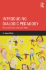 Introducing Dialogic Pedagogy : Provocations for the Early Years - eBook
