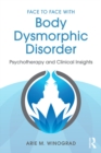 Face to Face with Body Dysmorphic Disorder : Psychotherapy and Clinical Insights - eBook