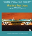 The End That Does : Art, Science and Millennial Accomplishment - eBook
