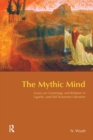 The Mythic Mind : Essays on Cosmology and Religion in Ugaritic and Old Testament Literature - eBook