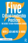 Five Critical Leadership Practices : The Secret to High-Performing Schools - eBook