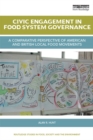 Civic Engagement in Food System Governance : A comparative perspective of American and British local food movements - eBook