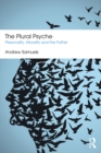 The Plural Psyche : Personality, Morality and the Father - eBook