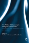 The Politics of Citizenship in Immigrant Democracies : The Experience of the United States, Canada and Australia - eBook