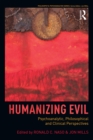 Humanizing Evil : Psychoanalytic, Philosophical and Clinical Perspectives - eBook