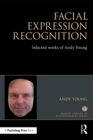 Facial Expression Recognition : Selected works of Andy Young - eBook