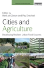 Cities and Agriculture : Developing Resilient Urban Food Systems - eBook