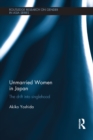 Unmarried Women in Japan : The drift into singlehood - eBook