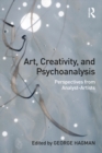 Art, Creativity, and Psychoanalysis : Perspectives from Analyst-Artists - eBook