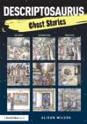 Descriptosaurus: Ghost Stories - eBook