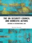 The UN Security Council and Domestic Actors : Distance in international law - eBook