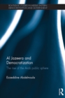 Al Jazeera and Democratization : The Rise of the Arab Public Sphere - eBook