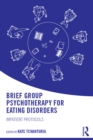 Brief Group Psychotherapy for Eating Disorders : Inpatient protocols - eBook