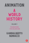 Animation: A World History : Volume I: Foundations - The Golden Age - eBook