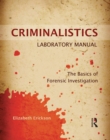 Criminalistics Laboratory Manual : The Basics of Forensic Investigation - eBook