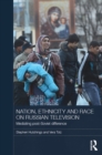 Nation, Ethnicity and Race on Russian Television : Mediating Post-Soviet Difference - eBook