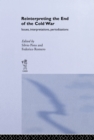 Reinterpreting the End of the Cold War : Issues, Interpretations, Periodizations - eBook
