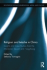 Religion and Media in China : Insights and Case Studies from the Mainland, Taiwan and Hong Kong - eBook