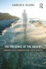 The Presence of the Absent : Therapy with Families and their Ghosts - eBook