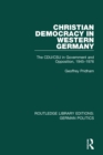 Christian Democracy in Western Germany (RLE: German Politics) : The CDU/CSU in Government and Opposition, 1945-1976 - eBook