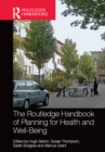 The Routledge Handbook of Planning for Health and Well-Being : Shaping a sustainable and healthy future - eBook