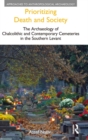 Prioritizing Death and Society : The Archaeology of Chalcolithic and Contemporary Cemeteries in the Southern Levant - eBook