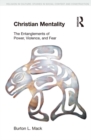 Christian Mentality : The Entanglements of Power, Violence and Fear - eBook