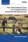 The International Law of Transboundary Groundwater Resources - eBook