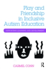 Play and Friendship in Inclusive Autism Education : Supporting learning and development - eBook