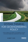 Systems Thinking for Geoengineering Policy : How to reduce the threat of dangerous climate change by embracing uncertainty and failure - eBook