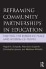 Reframing Community Partnerships in Education : Uniting the Power of Place and Wisdom of People - eBook