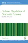 Culture, Capitals and Graduate Futures : Degrees of class - eBook