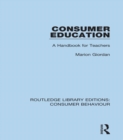 Consumer Education (RLE Consumer Behaviour) : A Handbook for Teachers - eBook
