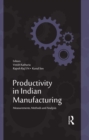Productivity in Indian Manufacturing : Measurements, Methods and Analysis - eBook