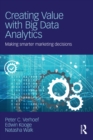 Creating Value with Big Data Analytics : Making Smarter Marketing Decisions - eBook