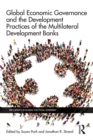 Global Economic Governance and the Development Practices of the Multilateral Development Banks - eBook