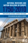 National Museums and Nation-building in Europe 1750-2010 : Mobilization and legitimacy, continuity and change - eBook