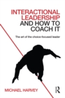 Interactional Leadership and How to Coach It : The art of the choice-focused leader - eBook