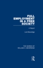 Full Employment in a Free Society (Works of William H. Beveridge) : A Report - eBook