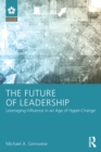 The Future of Leadership : Leveraging Influence in an Age of Hyper-Change - eBook