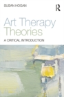 Art Therapy Theories : A Critical Introduction - eBook