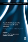Disaster Risk Reduction for Economic Growth and Livelihood : Investing in Resilience and Development - eBook