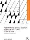 Rethinking Basic Design in Architectural Education : Foundations Past and Future - eBook