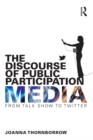 The Discourse of Public Participation Media : From talk show to Twitter - eBook