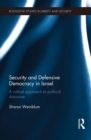 Security and Defensive Democracy in Israel : A Critical Approach to Political Discourse - eBook